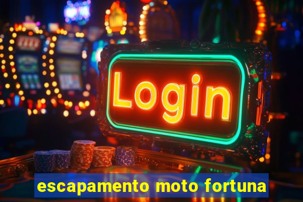 escapamento moto fortuna